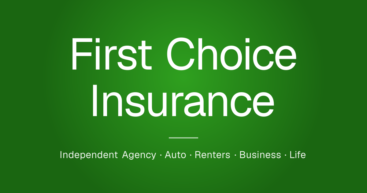 First Choice Insurance — Auto, Renters, Business & Life